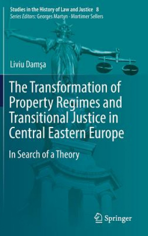 Könyv Transformation of Property Regimes and Transitional Justice in Central Eastern Europe Liviu Damsa