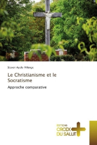 Kniha Le Christianisme et le Socratisme Steven Ayule-Milenge