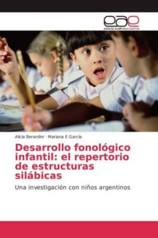 Carte Desarrollo fonológico infantil: el repertorio de estructuras silábicas Alicia Berardini