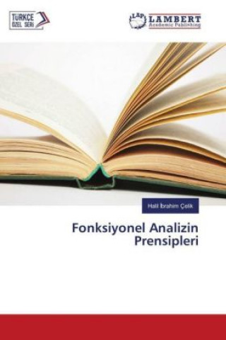 Kniha Fonksiyonel Analizin Prensipleri Halil Ibrahim Çelik