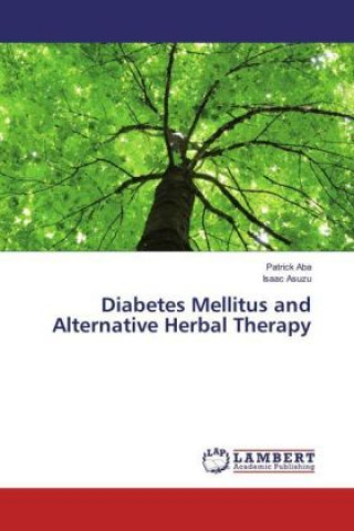 Könyv Diabetes Mellitus and Alternative Herbal Therapy Patrick Aba