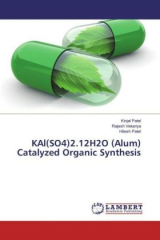 Könyv KAl(SO4)2.12H2O (Alum) Catalyzed Organic Synthesis Kinjal Patel