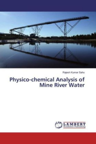 Kniha Physico-chemical Analysis of Mine River Water Rajesh Kumar Sahu