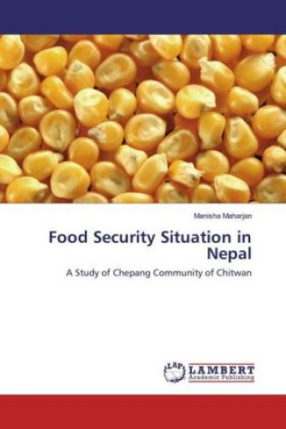 Kniha Food Security Situation in Nepal Manisha Maharjan