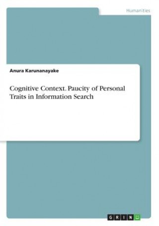 Książka Cognitive Context. Paucity of Personal Traits in Information Search Anura Karunanayake