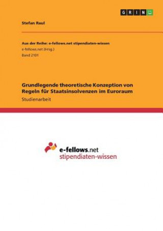 Książka Grundlegende theoretische Konzeption von Regeln für Staatsinsolvenzen im Euroraum Stefan Raul