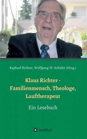 Könyv Klaus Richter - Familienmensch, Theologe, Lauftherapeut Raphael Richter
