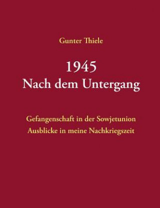 Kniha 1945 - Nach dem Untergang Gunter Thiele