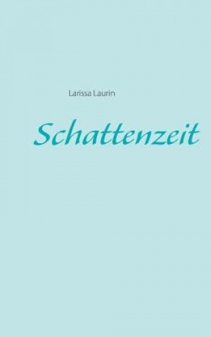 Книга Schattenzeit Larissa Laurin