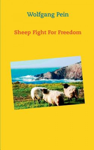 Kniha Sheep Fight For Freedom Wolfgang Pein