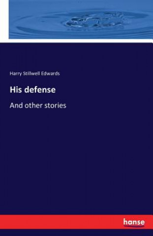 Knjiga His defense Harry Stillwell Edwards