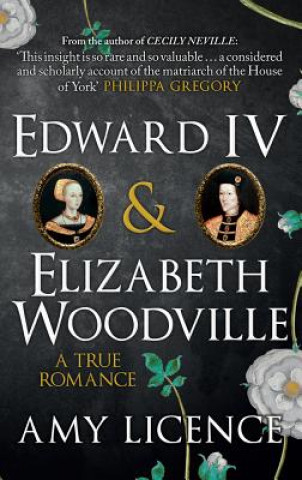 Knjiga Edward IV & Elizabeth Woodville Amy Licenve