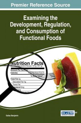 Buch Examining the Development, Regulation, and Consumption of Functional Foods Sailas Benjamin