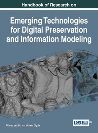 Carte Handbook of Research on Emerging Technologies for Digital Preservation and Information Modeling Alfonso Ippolito