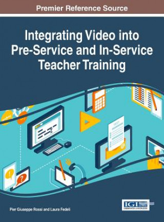Kniha Integrating Video into Pre-Service and In-Service Teacher Training Pier Giuseppe Rossi