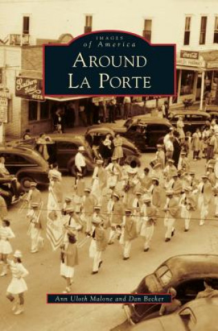 Kniha Around La Porte Ann Uloth Malone