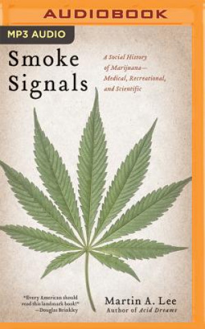 Аудио Smoke Signals: A Social History of Marijuana: Medical, Recreational, and Scientific Martin A. Lee