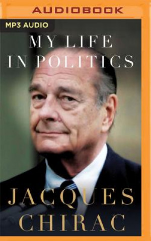 Digital MY LIFE IN POLITICS          M Jacques Chirac