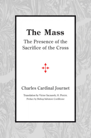 Kniha Mass - The Presence of the Sacrifice of the Cross Charles Cardinal Journet