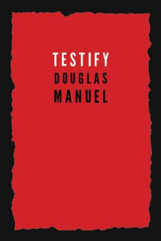 Knjiga Testify Douglas Manuel
