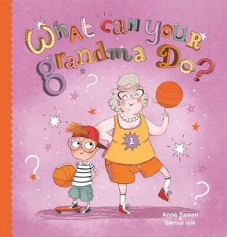 Kniha What Can Your Grandma Do? Anne Sawan