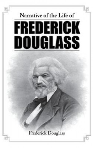 Kniha Narrative of the Life of Frederick Douglass Frederick Douglass