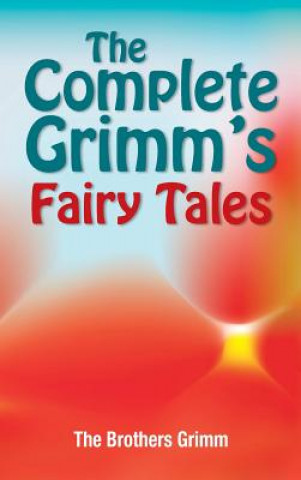 Könyv Complete Grimm's Fairy Tales The Brothers Grimm