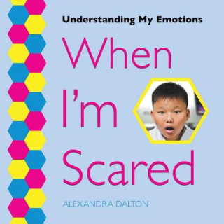 Book WHEN IM SCARED Alexandra Dalton