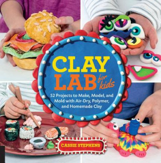 Könyv Clay Lab for Kids Cassie Stephens