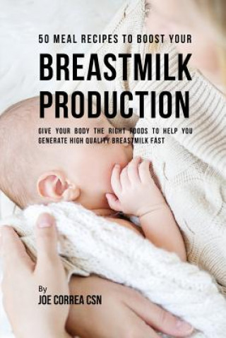 Książka 50 Meal Recipes to Boost Your Breastmilk Production Joe Correa