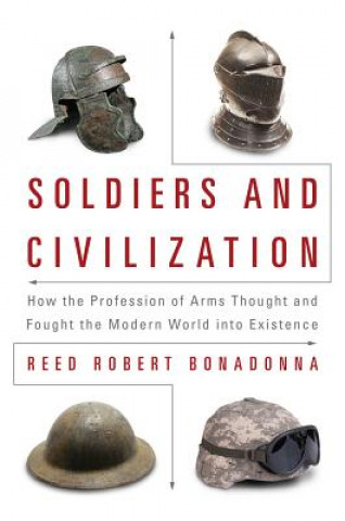 Книга Soldiers and Civilization Reed Robert Bonadonna