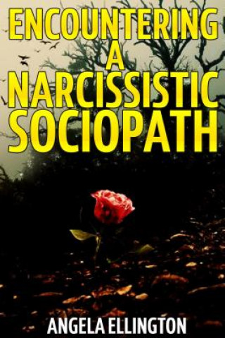 Könyv Encountering a Narcissistic Sociopath Angela Ellington