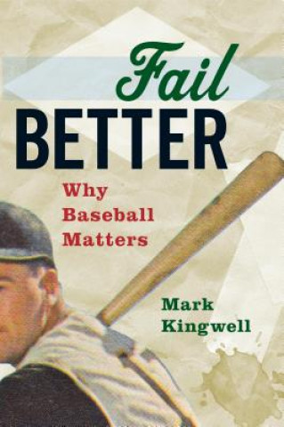 Könyv Fail Better Mark Kingwell