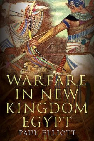 Книга Warfare in New Kingdom Egypt Paul Elliott