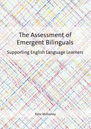 Könyv Assessment of Emergent Bilinguals Kate Mahoney