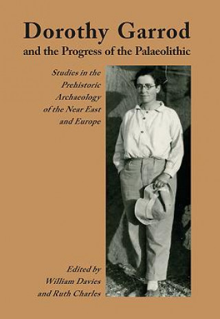 Carte Dorothy Garrod and the Progress of the Palaeolithic William Davies