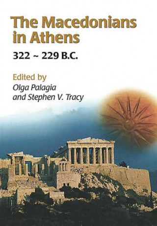 Könyv Macedonians in Athens, 322-229 B.C. Olga Palagia