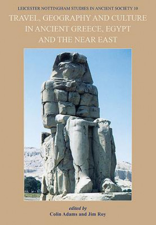 Book Travel, Geography and Culture in Ancient Greece, Egypt and the Near East Jim Roy