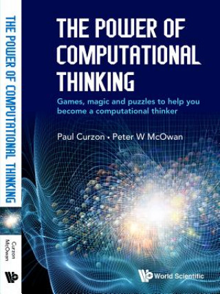 Kniha Power Of Computational Thinking, The: Games, Magic And Puzzles To Help You Become A Computational Thinker Peter William McOwan