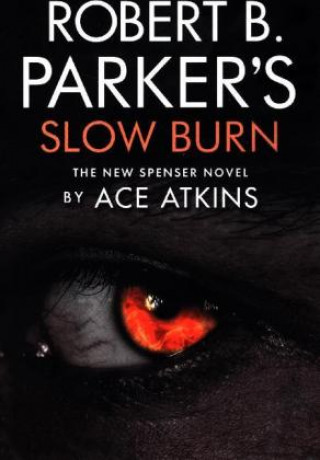 Kniha Robert B. Parker's Slow Burn Ace Atkins