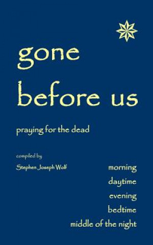 Kniha GONE BEFORE US Stephen Joseph Wolf