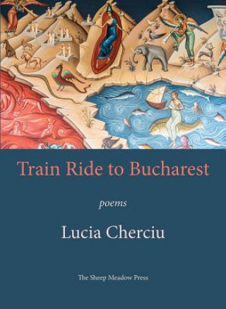 Könyv Train Ride to Bucharest Lucia Cherciu