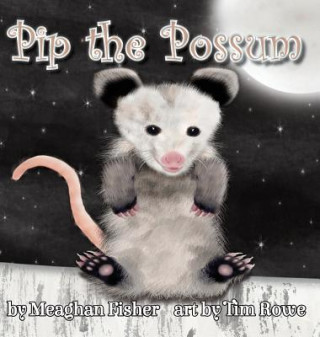 Knjiga Pip the Possum Meaghan Fisher
