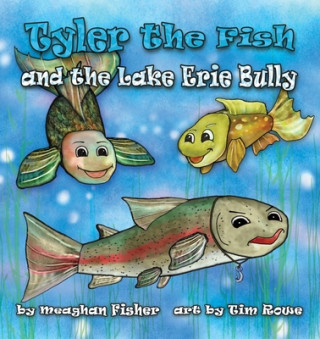 Kniha Tyler the Fish and the Lake Erie Bully Meaghan Fisher