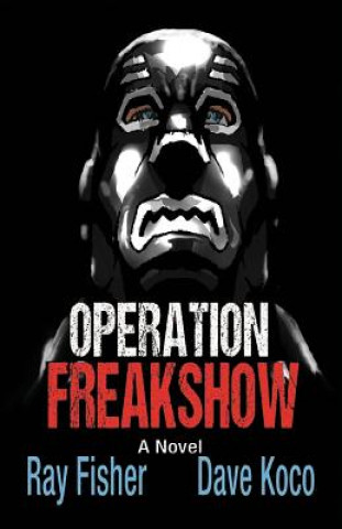 Książka Operation Freakshow Ray Fisher