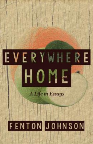 Könyv Everywhere Home: A Life in Essays Fenton Johnson
