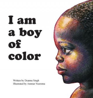 Könyv I Am a Boy of Color Deanna Singh