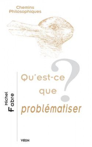 Книга FRE-QUEST-CE QUE PROBLEMATISER Michel Fabre