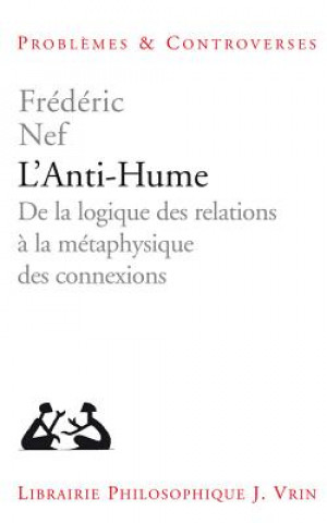 Carte L'Anti-Hume: de la Logique Des Relations a la Metaphysique Des Connexions Frederic Nef