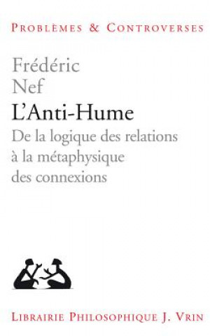 Książka L'Anti-Hume: de la Logique Des Relations a la Metaphysique Des Connexions Frederic Nef